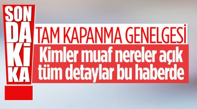 Kimler sokağa çıkabilecek? İşte genelge