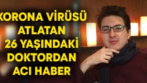 Korona atlatan doktor yaşamını yitirdi