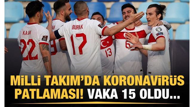 Milli Takım'da korona patlaması