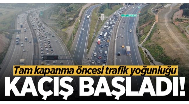 'Tam kapanmadan kaçış' başladı!