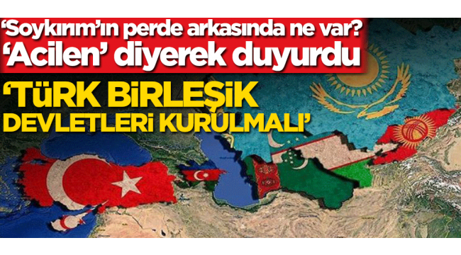 Türk Birleşik Devletleri kurulmalı