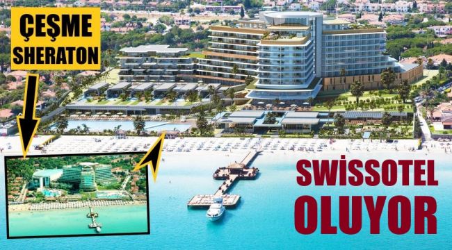 Yıkılan Çeşme Sheraton'ın yerine Swissotel