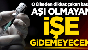 Bütün çalışanlara aşı şartı getirildi