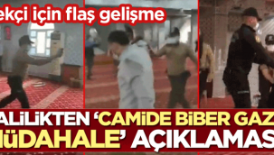 'Camide biber gazlı müdahale' açıklaması!