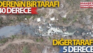 Derenin bir tarafı 40 derece diğer tarafı 5 derece akıyor