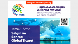 I. Uluslararası Gümrük ve Ticaret Kongresi gerçekleştirildi