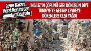 İngiliz'in çöpünü geri dönüşüm diye ithal eden şirketlere ceza
