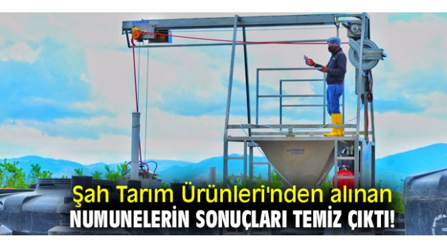 Şah Tarım Ürünleri'nden alınan numunelerin sonuçları temiz çıktı!