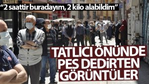 Tatlıcı önünde pes dedirten görüntüler