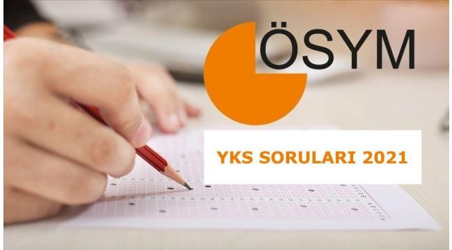 2021 YKS "TYT-AYT-YDT" sınav soruları ÖSYM tarafından açıklandı