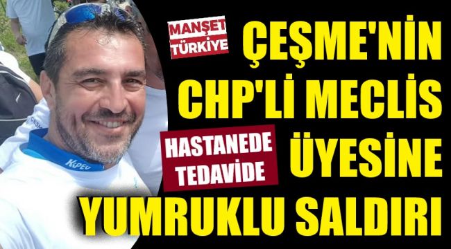 CHP'li meclis üyesi hastanelik edildi