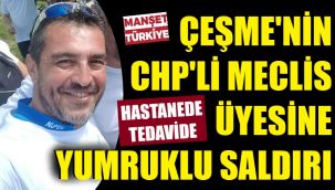 CHP'li meclis üyesi hastanelik edildi