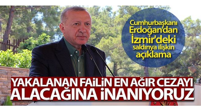 Erdoğan, İzmir'deki saldırı için konuştu