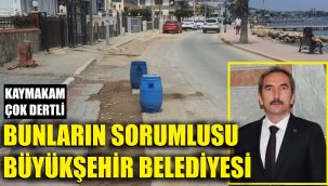 Kaymakamdan İzmir Büyükşehir Belediyesi'ne suçlama