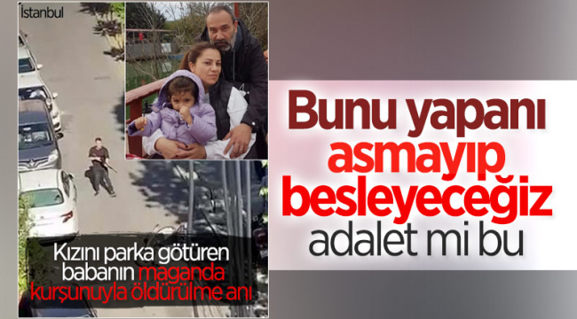 Magandalar! Çocuğunu parka götürmek isteyen babayı böyle öldürdü