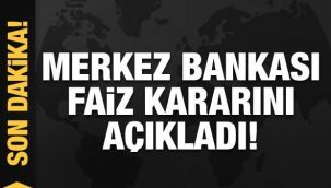 Merkez Bankası faiz kararını açıkladı