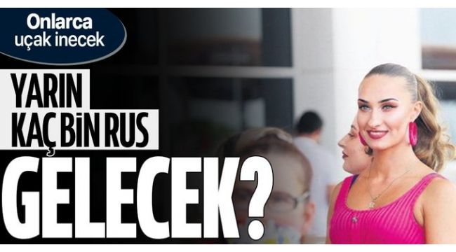 Yarın 44 uçak dolusu Rus turist geliyor