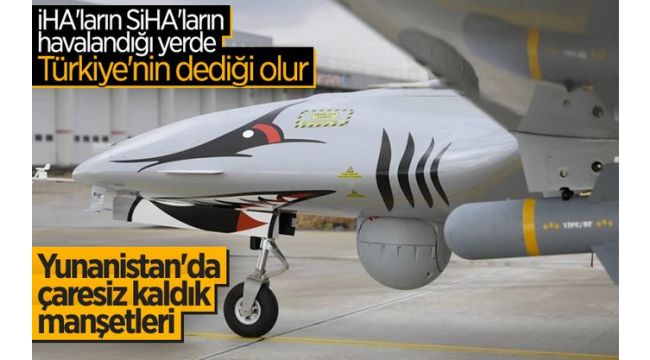 Yunan basını: Atina, Türk İHA'larına karşı çaresiz