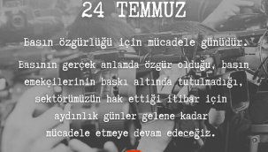 24 Temmuz Basın Özgürlüğü İçin Mücadele Günüdür