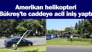 ABD helikopteri caddeye acil iniş yaptı