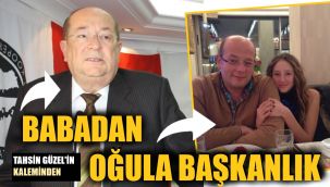 Babadan oğula hanedanlık!