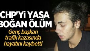 CHP Gençlik Kolları Başkanı kazada hayatını kaybetti
