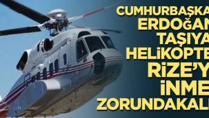 Cumhurbaşkanı Erdoğan'ın helikopteri zorunlu iniş yaptı