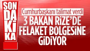 Cumhurbaşkanı Erdoğan'ın talimatıyla 3 bakan Rize'ye gidiyor