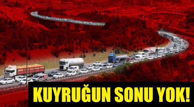 Dönüş yolunda kilometrelerce kuyruk oluştu