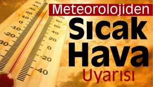 Meteorolojiden 40 derece uyarısı