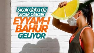 Türkiye eyyam-ı bahur sıcaklarının etkisi altına giriyor