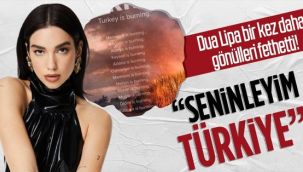 Ünlü şarkıcı Lipa: Seninleyim Türkiye
