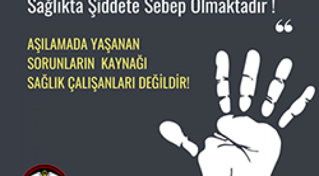Aşılama sürecinde yaşanan sorunlar, sağlıkta şiddete sebep olmaktadır