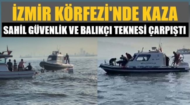 İzmir'de Sahil Güvenlik, balıkçı teknesiyle çarpıştı