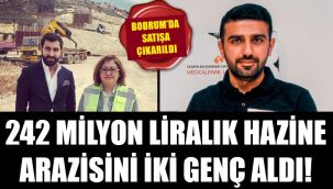 Bodrum'daki 242 milyonluk araziyi iki genç aldı