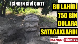 Bu lahidi, 6.4 milyon liraya satacaklardı! İçinden çivi çıktı