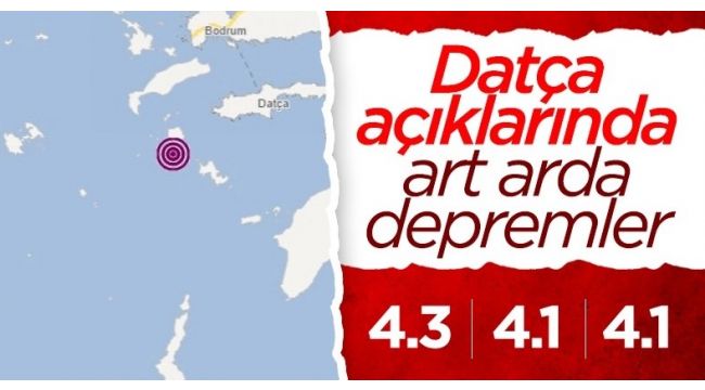 Datça peş peşe depremlerle sallanıyor