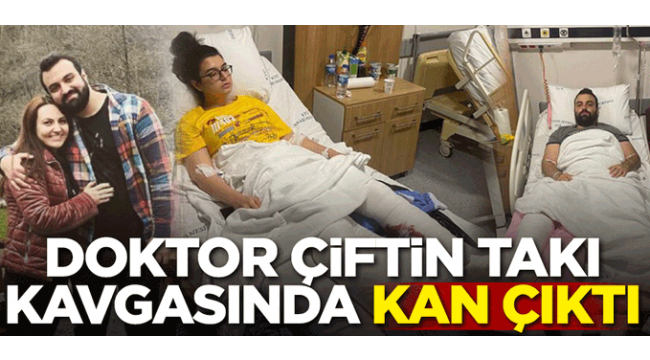 Doktor çiftin takı kavgasında kan çıktı!