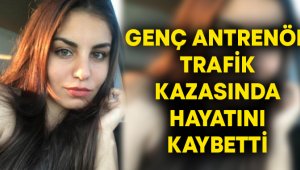 Kula'da görev yapan kadın antrenör kazada yaşamını yitirdi