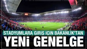 Tüm illere stadlara giriş genelgesi gönderildi
