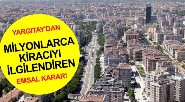 Yargıtay'dan kiracıları ilgilendiren emsal karar!