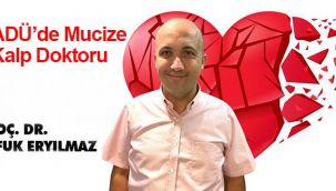 ADÜ'de mucize bir kalp doktoru…