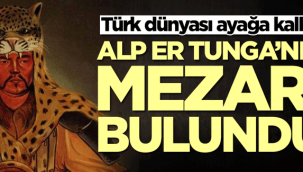 Alp Er Tunga'nın mezarı bulundu!