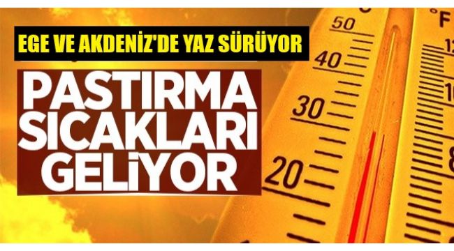 Pastırma sıcakları: 30 derece