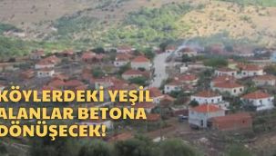 Tepki var! Köylerde tarım alanları imara açılıyor