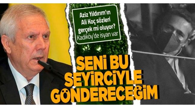 Aziz Yıldırım'ın sözleri gündem oldu