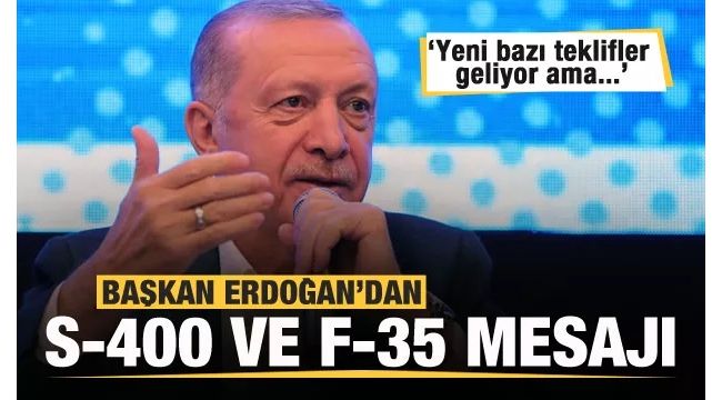 Erdoğan'dan S-400 ve F-35 açıklaması