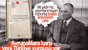 İngiliz gazetecinin, Atatürk ile İzmir'de yaptığı röportaj ortaya çıktı