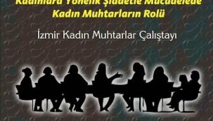 İzmir'in kadın muhtarları şiddete dikkat çekecek