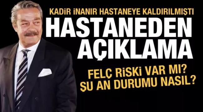 Kadir İnanır'ın hastane odasından selamı var